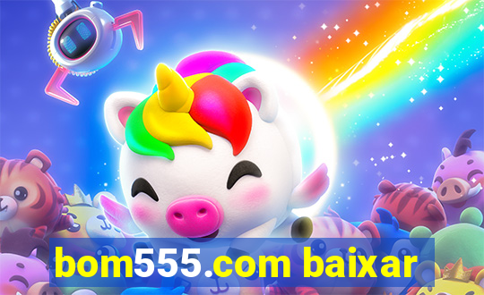 bom555.com baixar